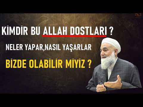 KİMDİR BU ALLAH DOSTLARI,NELER YAPARLAR,NASIL YAŞARLAR,BİZDE OLABİLİR MİYİZ ? Salih Aksu Hocaefendi