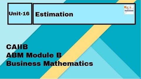 CAIIB ABM Module B Unit 16: Estimation