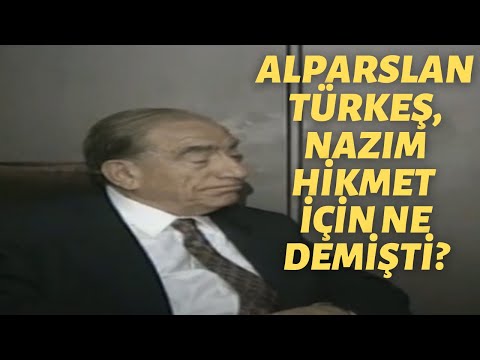 Alparslan Türkeş, Nazım Hikmet hakkında ne demişti?
