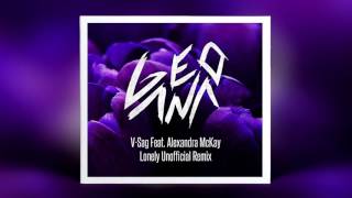 V-Sag Feat. Alexandra McKay - Lonely (GeoAna Remix)