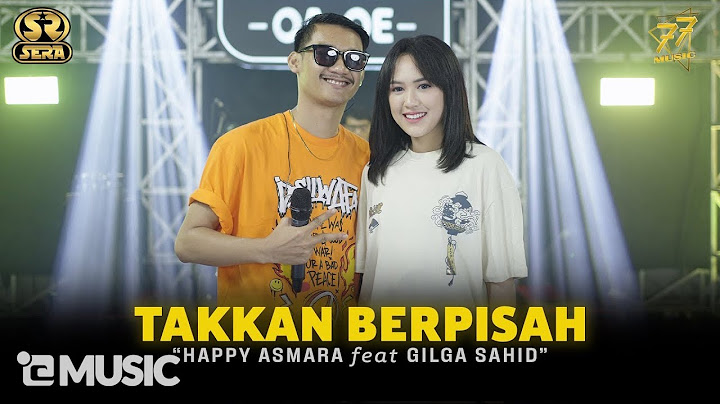 HAPPY ASMARA Feat. GILGA SAHID - TAK KAN BERPISAH | Feat. OM SERA ( Official Music Video )