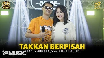 HAPPY ASMARA Feat. GILGA SAHID - TAK KAN BERPISAH | Feat. OM SERA ( Official Music Video )