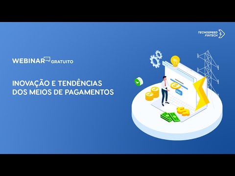 Webinar: Inovação e tendências dos meios de pagamento