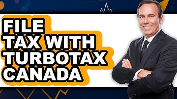 How To File Tax With TurboTax Canada (Updated)