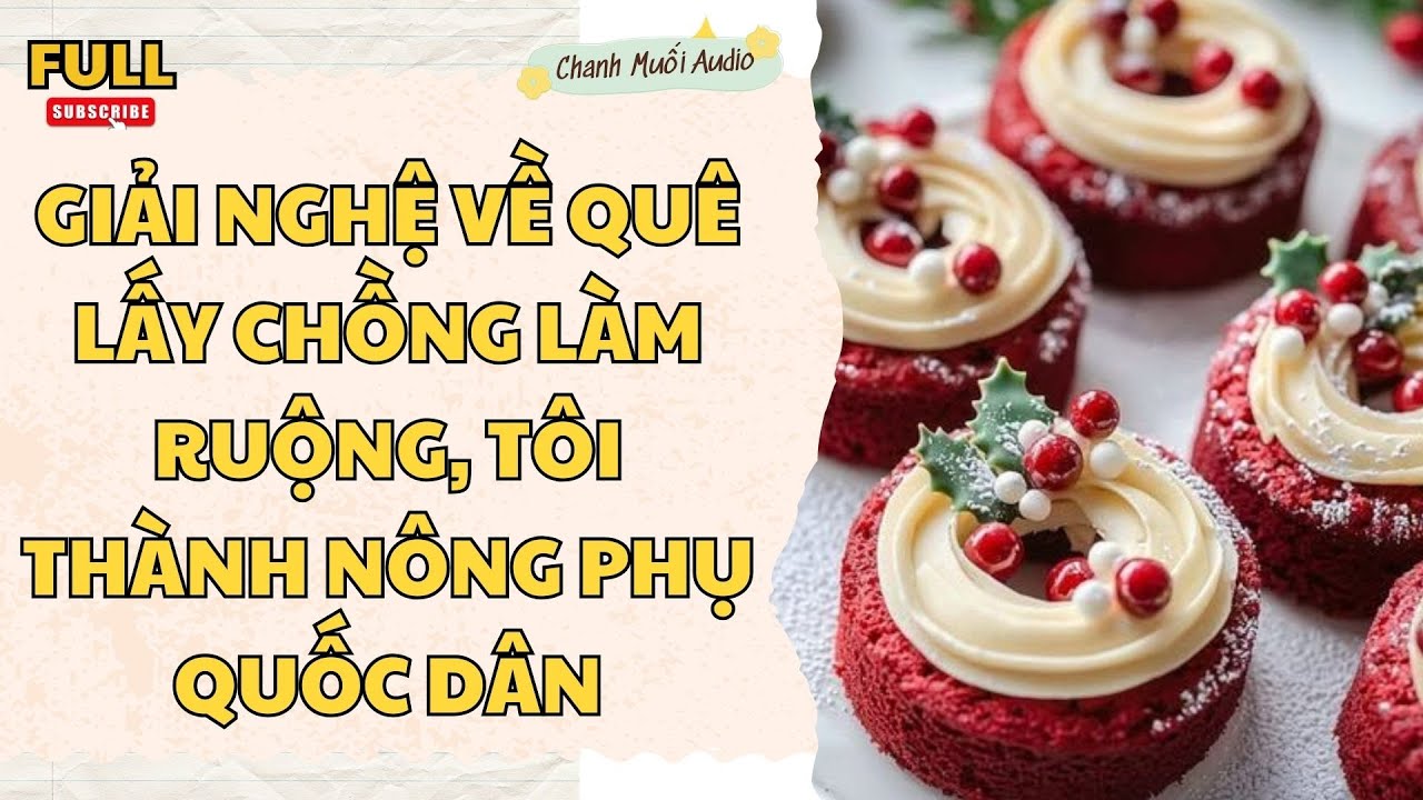[FULL] GIẢI NGHỆ VỀ QUÊ LẤY CHỒNG LÀM RUỘNG, TÔI THÀNH NÔNG PHỤ QUỐC DÂN - TRUYỆN AUDIO