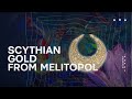 STOLEN ART. Episode 1.SCYTHIAN GOLD FROM MELITOPOL