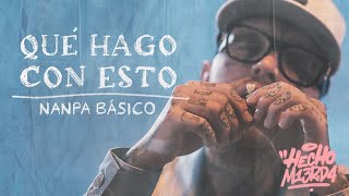 Nanpa Básico - Qué Hago Con Esto (Video Oficial)