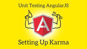 Unit Testing AngularJS - Lesson 2: Setting Up Karma