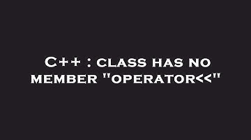 C++ : class has no member "operator  "