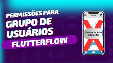 GRUPOS DE USUÁRIOS E PERMISSÕES | FlutterFlow