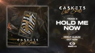 Caskets - Hold Me Now (OFFICIAL AUDIO STREAM)