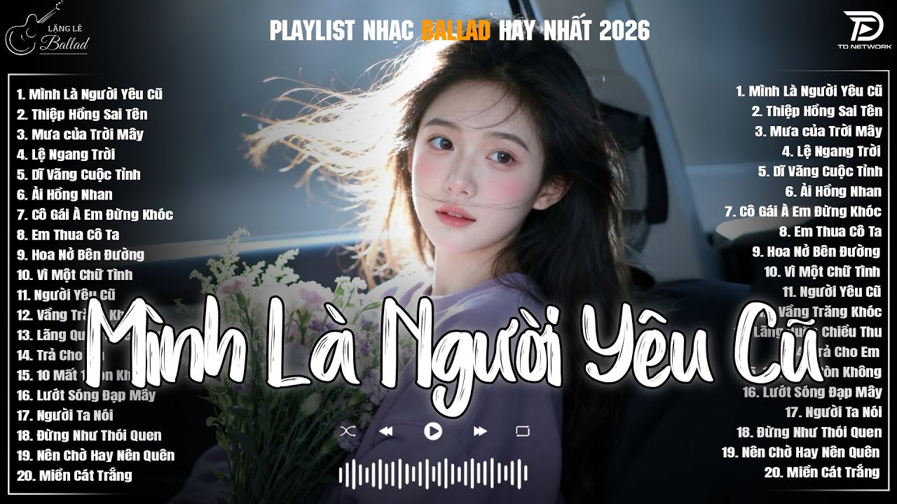 Mình Là Người Yêu Cũ, Em Thua Cô Ta ♫ Những Bản Ballad Nhẹ Nhàng Nghe Day Dứt Về Nỗi Đau Tình Yêu