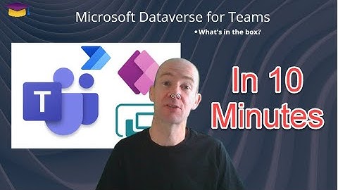 "What is Microsoft Dataverse for Teams?" in 10 Minutes