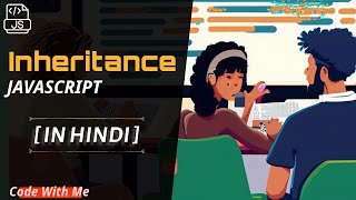 INHERITANCE IN JAVASCRIPT EXPLAINED | [ IN HINDI ]