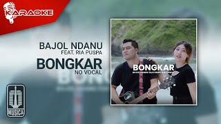 Bajol Ndanu Feat. Ria Puspa - Bongkar (Karaoke Video) | No Vocal