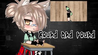 Round and round||meme|gacha club