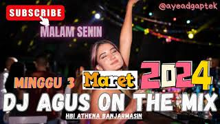 DJ AGUS MINGGU 3 MARET 2024 TERBARU ATHENA FULL BASS