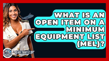 What Is An Open Item On A Minimum Equipment List (MEL)? - Air Traffic Insider
