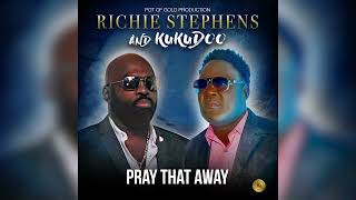 Richie Stephens & KuKuDoo   Pray That Away Official Audio