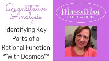 Quantitative Analysis Identifying Key Parts of a Rational Function **with Desmos**