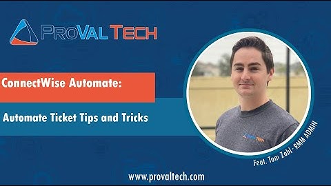 ConnectWise Automate: Automate Ticket Tips and Tricks