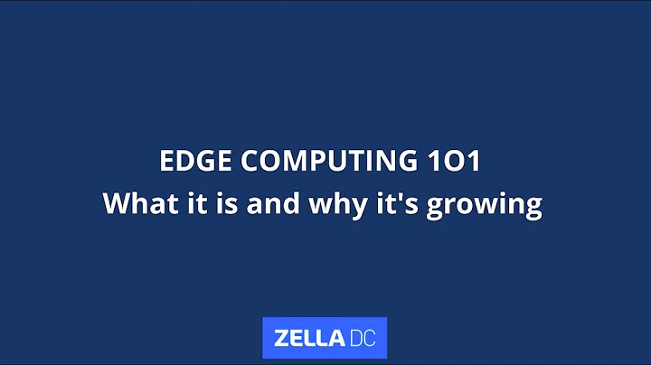 Edge Computing 101 - what it is and why it's growing.