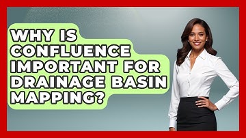 Why Is Confluence Important For Drainage Basin Mapping? - Water Science For Everyone