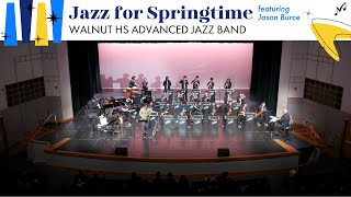Walnut HS Advanced Jazz Band feat. Jason Burce | 2024 Jazz For Springtime