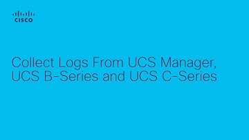 How to Collect Logs from Cisco UCS Manager, B-Series, and C-Series Servers | UCS Troubleshooting