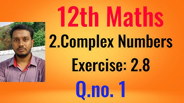 12th Maths|Exercise: 2.8| 1st sum|Complex Numbers|Very easy method