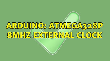 Arduino: Atmega328P 8MHz External Clock (3 Solutions!!)