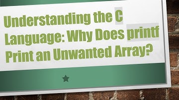 Understanding the C Language: Why Does printf Print an Unwanted Array?