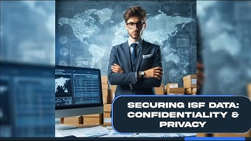 Securing ISF Data: Confidentiality & Privacy