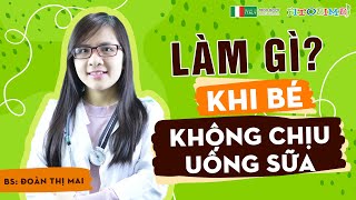 Bé ăn dặm không chịu uống sữa, Mẹ phải làm gì?