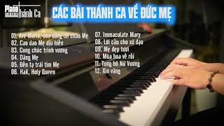 CÁC BÀI THÁNH CA VỀ ĐỨC MẸ || Piano Thánh Ca