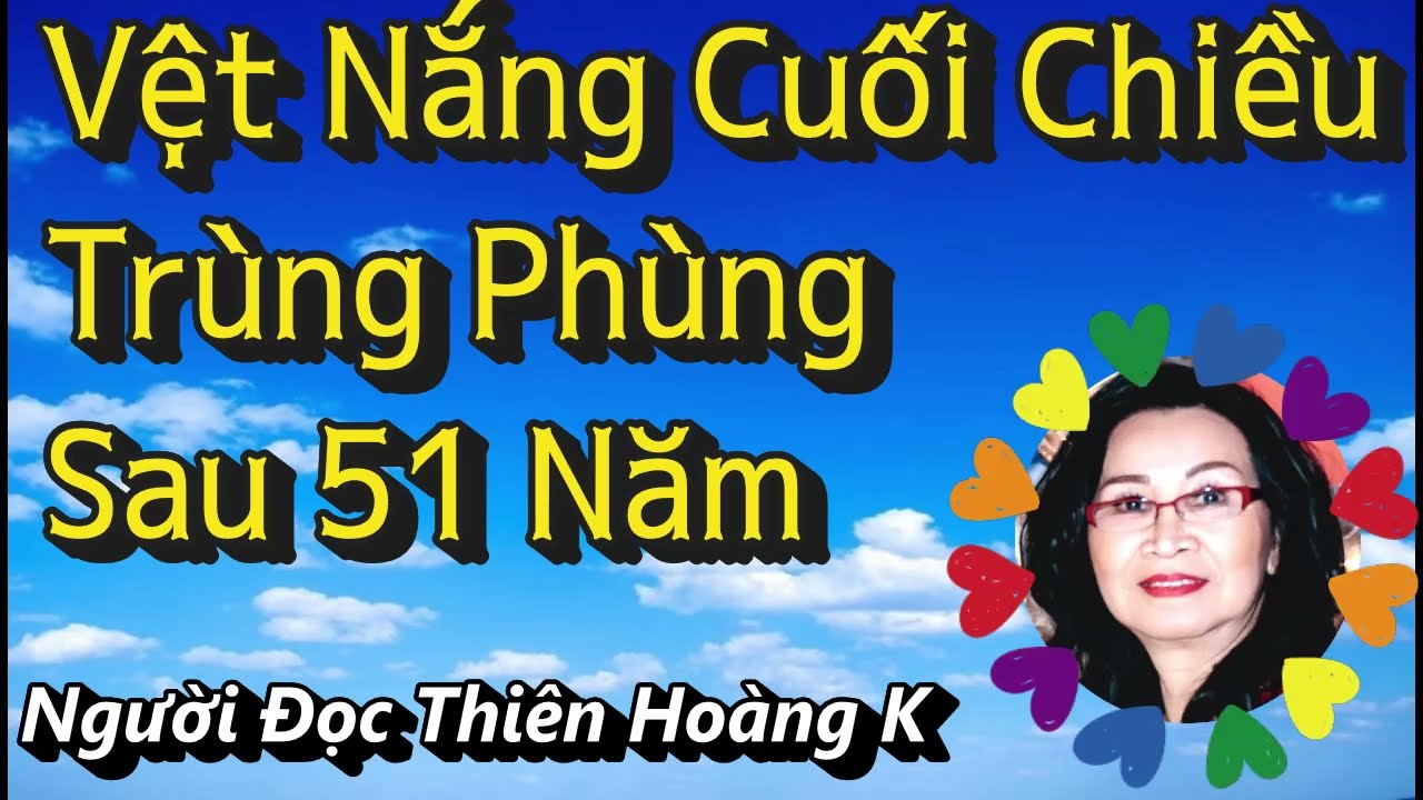 Vệt Nắng Cuối Chiều, Cuộc Trùng Phùng Sau 51 Năm/ Phạm Tín An Ninh