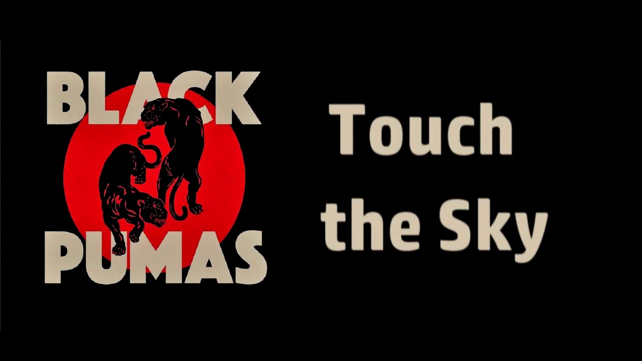 Black Pumas - Touch The Sky [Lyrics on - YouTube