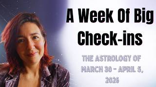 A Week of BIG Insights & Check-Ins ~ The Astrology of March 30 - April 5, 2026