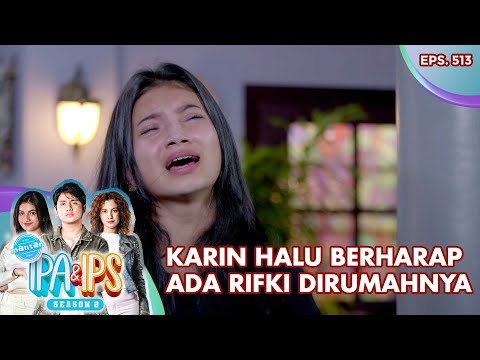 Karin Halu Berharap Ada Rifki Dirumahnya - Mantan Ipa & Ips | Eps. 513 | Part (4/5)