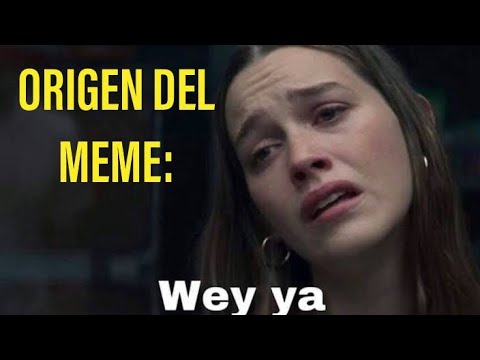 El Origen del Meme: Wey ya! 2020 - YouTube