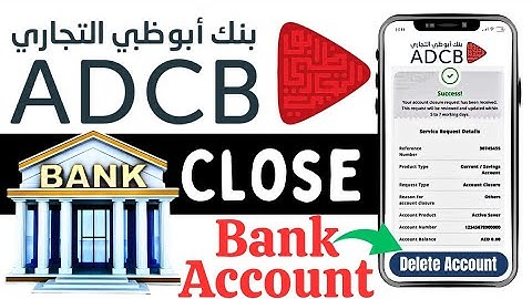 How to Close your ADCB Bank Account Using Mobile Banking App | Abu Dhabi Commercial Bank