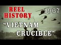 "Vietnam Crucible" 1967 - U.S. Army Film - REEL History