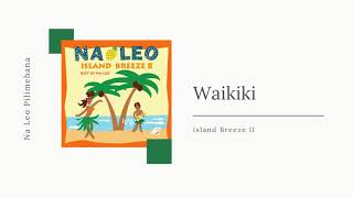 Video thumbnail of "Waikiki - Na Leo Pilimehana"