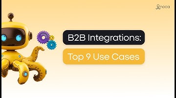 B2B Integrations: Top 9 Use Cases