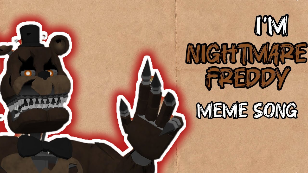 [FNaF/P3F] I'm Nightmare Freddy meme song  (echo con las patas)