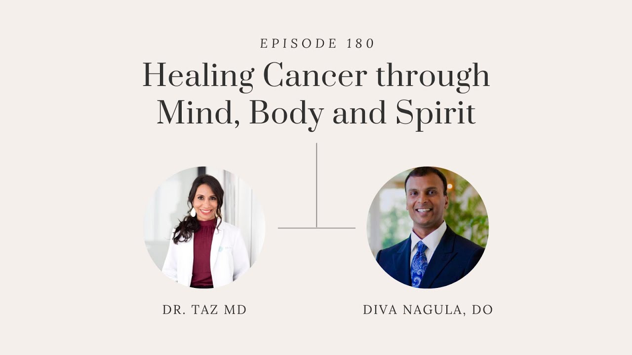 Healing Cancer through Mind, Body and Spirit with Diva Nagula, DO | The Dr. Taz Show