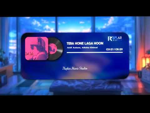 Tera Hone Laga Hoon (Slow + Reverb) | Atif Aslam, Alisha Chinai | Keplar Music
