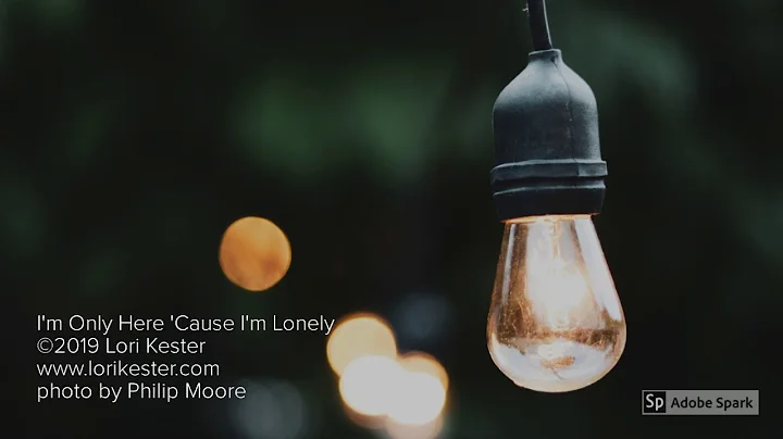 I'm Only Here 'Cause I'm Lonely