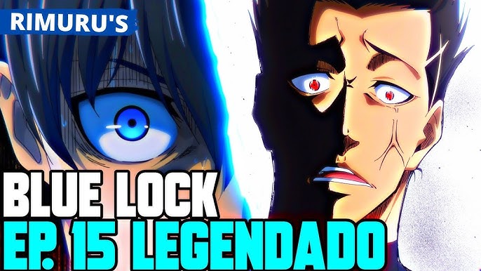 BLUE LOCK EP 15 LEGENDADO PT-BR - DATA E HORA