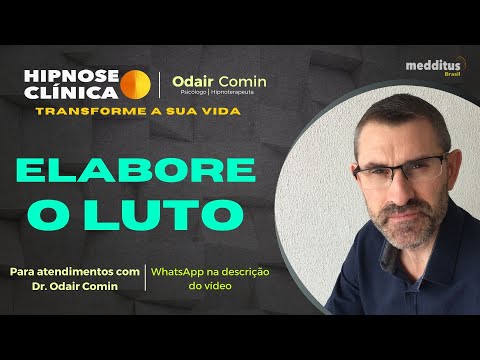 Hipnose para Elaborar o Luto com Odair Comin